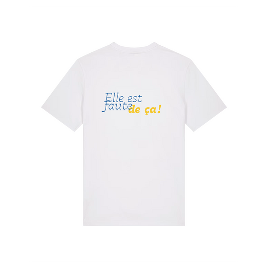T-shirt "Elle est faute de ça !"